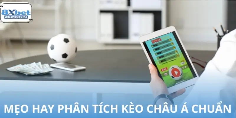 Cùng chuyên gia phân tích kèo châu Á với những mẹo hay
