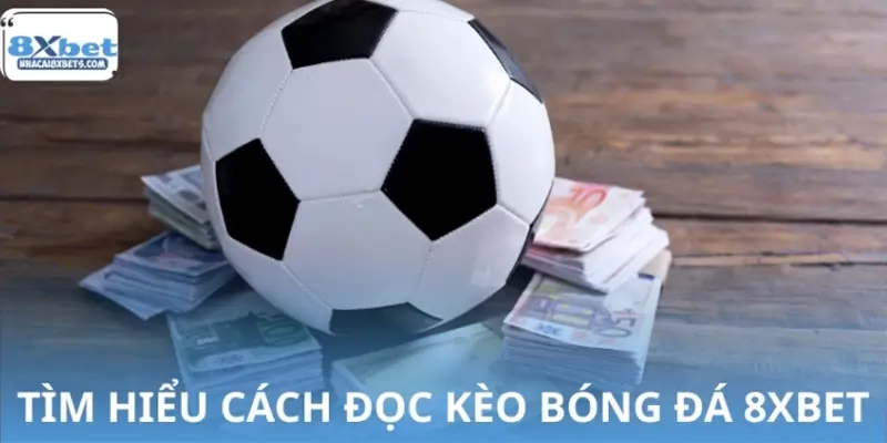 Kèo bóng đá 8XBET là gì?
